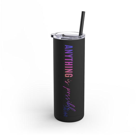 Skinny Matte Tumbler - Anything is Possible